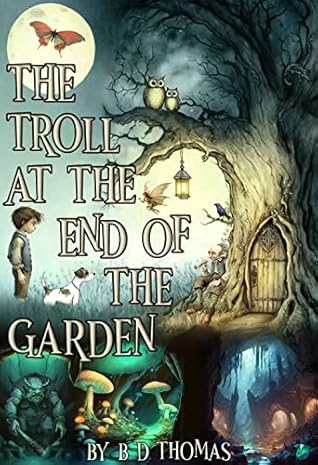 The Troll at the End of the Garden by B.D. Thomas