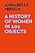 A History of Women in 101 Objects