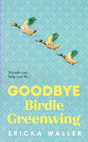 Goodbye Birdie Greenwing by Ericka Waller