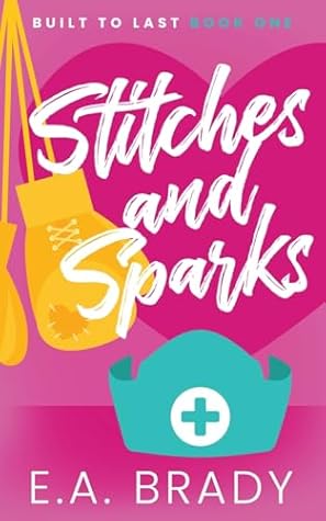 Stitches and Sparks by E a Brady