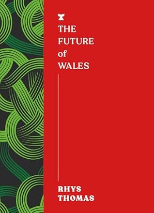 The Future of Wales by Rhys Thomas