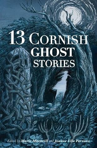 13 Cornish Ghost Stories by Joanne Ella Parsons Marie M...