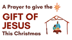 A Prayer to Give the Gift of Jesus This Christmas | Your Daily Prayer