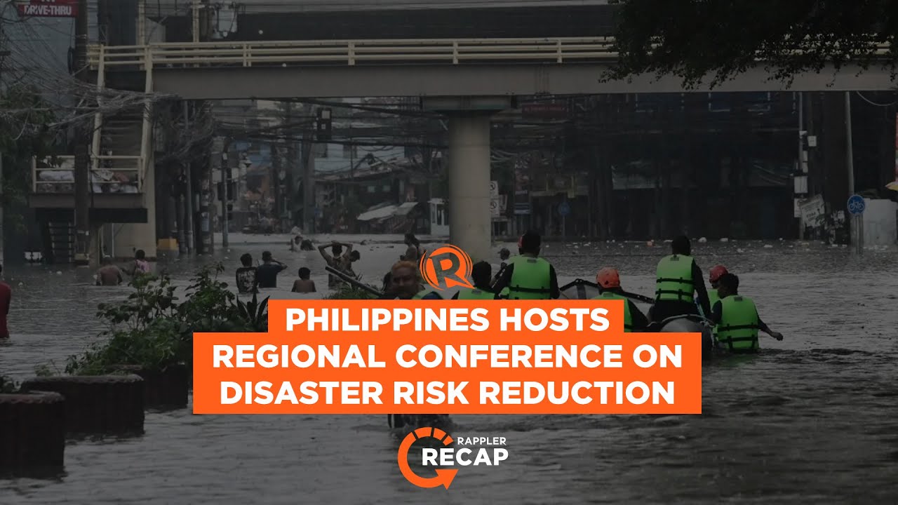 Rappler Recap: Philippines hosts regional conference on disaster risk reduction