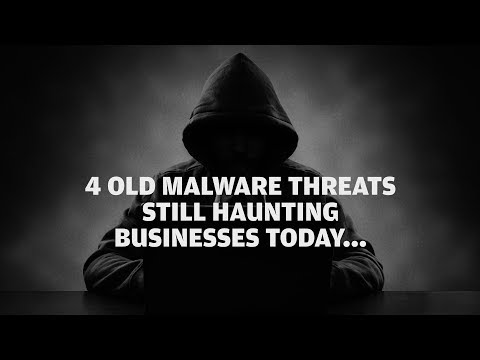 4 old malware threats still haunting business today