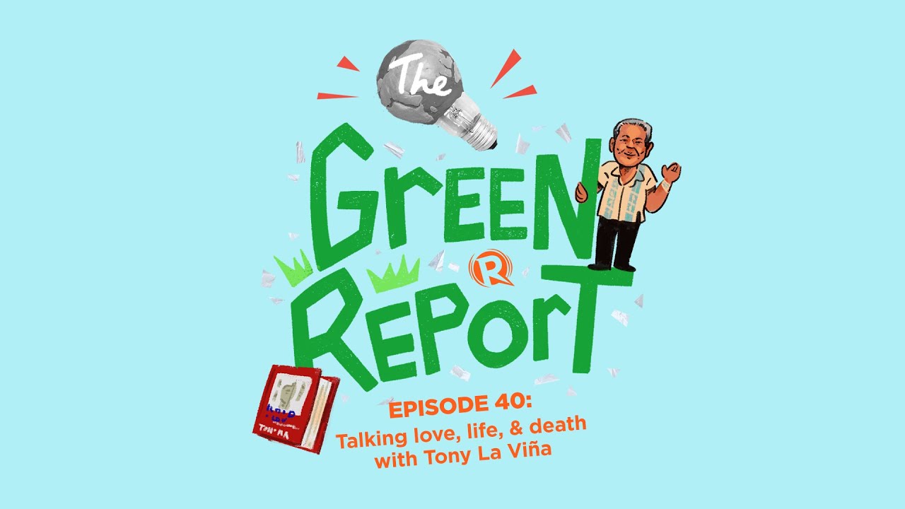 The Green Report: Talking love, life, and death with Tony La Viña