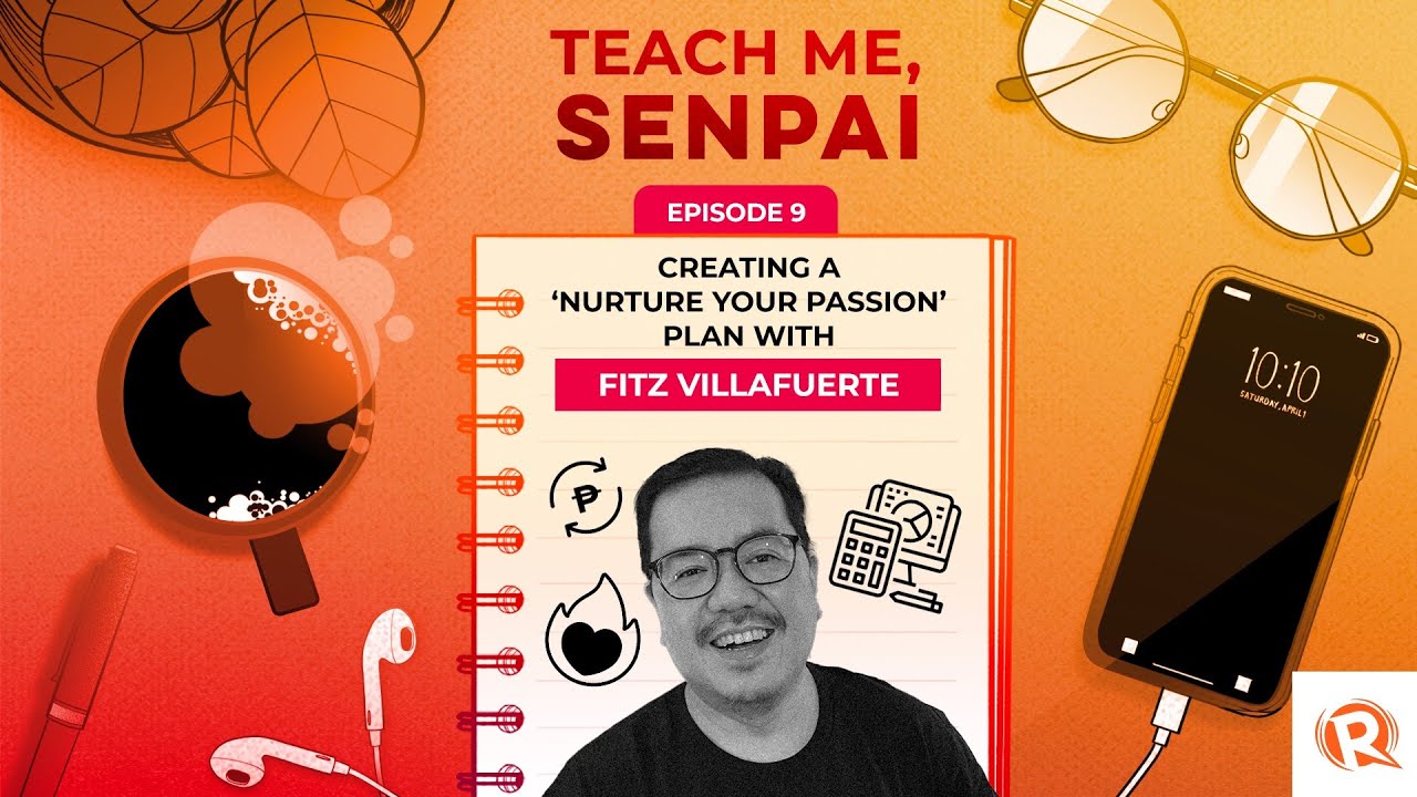 [PODCAST] Teach Me, Senpai, E9: Creating a ‘Nurture Your Passion’ plan with Fitz Villafuerte