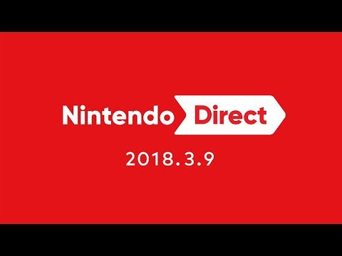 Nintendo Direct 2018.3.9