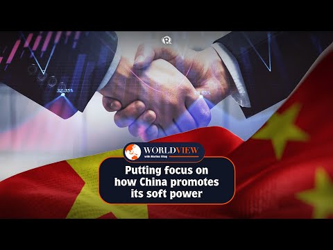 World View with Marites Vitug: Putting focus on how China promotes its soft power