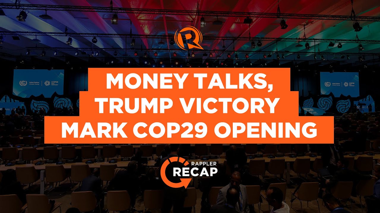 Rappler Recap: Money talks, Trump win mark COP29 opening