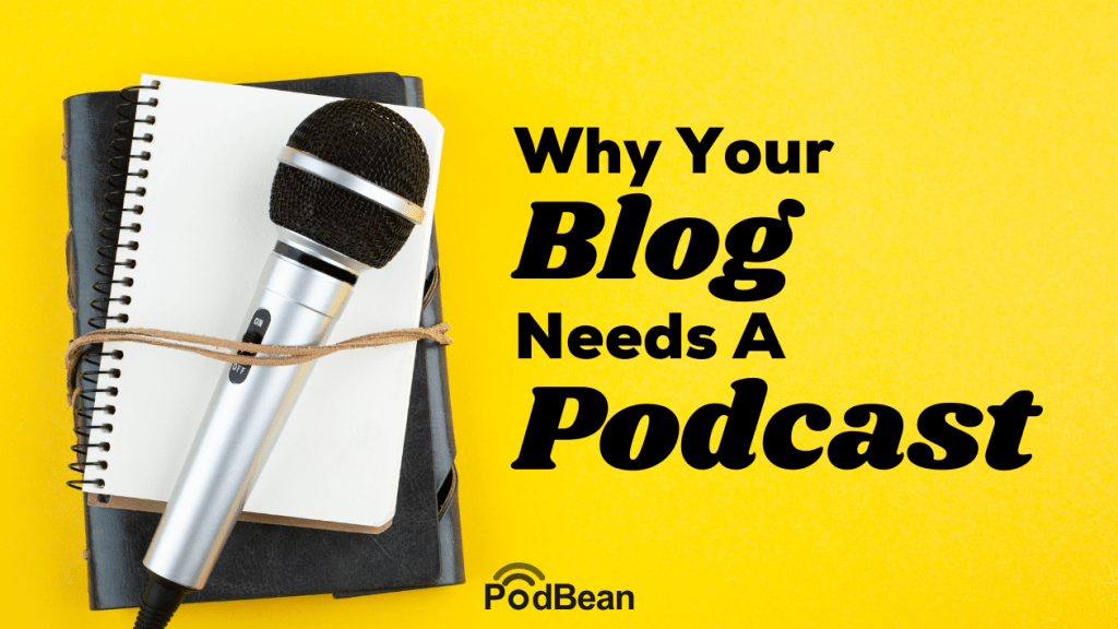 why your blog needs a podcast