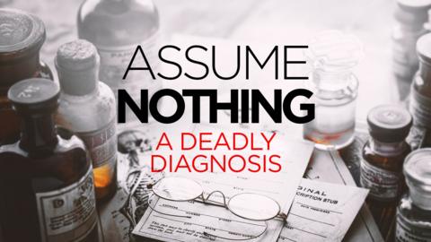 Assume Nothing: A Deadly Diagnosis