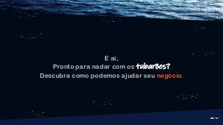 E aí,
Pronto para nadar com os tubarões?
Descubra como podemos ajudar seu negócio.
 