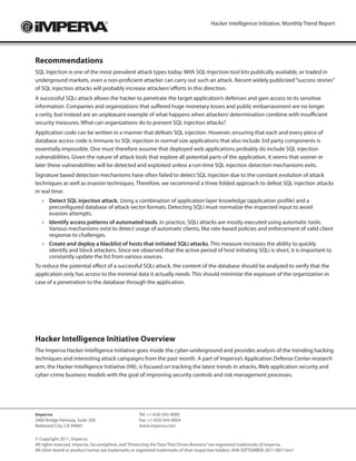 Hacker Intelligence Initiative, Monthly Trend Report




Recommendations
SQL Injection is one of the most prevalent attack types today. With SQL-Injection tool kits publically available, or traded in
underground markets, even a non-proficient attacker can carry out such an attack. Recent widely publicized “success stories”
of SQL Injection attacks will probably increase attackers’ efforts in this direction.
A successful SQLi attack allows the hacker to penetrate the target application’s defenses and gain access to its sensitive
information. Companies and organizations that suffered huge monetary losses and public embarrassment are no longer
a rarity, but instead are an unpleasant example of what happens when attackers’ determination combine with insufficient
security measures. What can organizations do to prevent SQL Injection attacks?
Application code can be written in a manner that defeats SQL injection. However, ensuring that each and every piece of
database access code is immune to SQL injection in normal size applications that also include 3rd party components is
essentially impossible. One must therefore assume that deployed web applications probably do include SQL injection
vulnerabilities. Given the nature of attack tools that explore all potential parts of the application, it seems that sooner or
later these vulnerabilities will be detected and exploited unless a run-time SQL injection detection mechanisms exits.
Signature based detection mechanisms have often failed to detect SQL injection due to the constant evolution of attack
techniques as well as evasion techniques. Therefore, we recommend a three folded approach to defeat SQL injection attacks
in real time:
   › Detect SQL injection attack. Using a combination of application layer knowledge (application profile) and a
     preconfigured database of attack vector formats. Detecting SQLi must normalize the inspected input to avoid
     evasion attempts.
   › Identify access patterns of automated tools. In practice, SQLi attacks are mostly executed using automatic tools.
     Various mechanisms exist to detect usage of automatic clients, like rate-based policies and enforcement of valid client
     response to challenges.
   › Create and deploy a blacklist of hosts that initiated SQLi attacks. This measure increases the ability to quickly
     identify and block attackers. Since we observed that the active period of host initiating SQLi is short, it is important to
     constantly update the list from various sources.
To reduce the potential effect of a successful SQLi attack, the content of the database should be analyzed to verify that the
application only has access to the minimal data it actually needs. This should minimize the exposure of the organization in
case of a penetration to the database through the application.




Hacker Intelligence Initiative Overview
The Imperva Hacker Intelligence Initiative goes inside the cyber-underground and provides analysis of the trending hacking
techniques and interesting attack campaigns from the past month. A part of Imperva’s Application Defense Center research
arm, the Hacker Intelligence Initiative (HII), is focused on tracking the latest trends in attacks, Web application security and
cyber-crime business models with the goal of improving security controls and risk management processes.




Imperva                                             Tel: +1-650-345-9000
3400 Bridge Parkway, Suite 200                      Fax: +1-650-345-9004
Redwood City, CA 94065                              www.imperva.com

© Copyright 2011, Imperva
All rights reserved. Imperva, SecureSphere, and “Protecting the Data That Drives Business” are registered trademarks of Imperva.
All other brand or product names are trademarks or registered trademarks of their respective holders. #HII-SEPTEMBER-2011-0911rev1
 