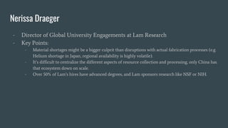 Nerissa Draeger
- Director of Global University Engagements at Lam Research
- Key Points:
- Material shortages might be a ...