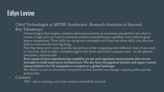 Edlyn Levine
- Chief Technologist at MITRE Accelerator, Research Associate at Harvard
- Key Takeaways:
- Outsourcing is th...