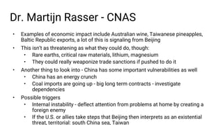 Dr. Martijn Rasser - CNAS
• Examples of economic impact include Australian wine, Taiwanese pineapples,
Baltic Republic exp...