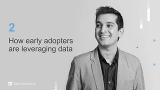 How early adopters
are leveraging data
2
 