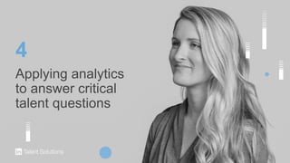 Applying analytics
to answer critical
talent questions
4
 