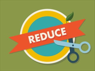 REDUCE
 