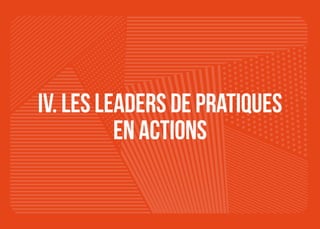 43IV. Les Leaders de pratiques
en actions
 