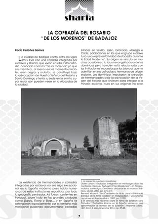 7
LA COFRADÍA DEL ROSARIO
“DE LOS MORENOS” DE BADAJOZ
Rocío Periáñez Gómez
La ciudad de Badajoz contó entre los siglos
XVI...