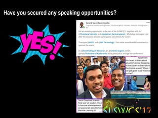 Have you secured any speaking opportunities?
 