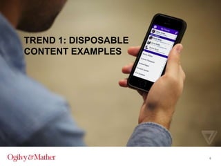 TREND 1: DISPOSABLE
CONTENT EXAMPLES

6

 