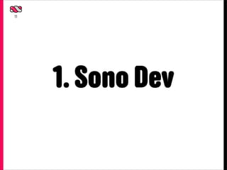 11




     1. Sono Dev
 