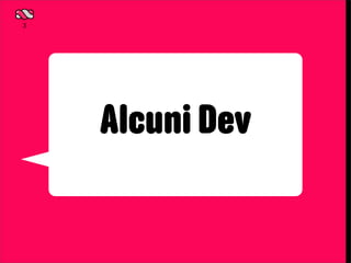 3




    Alcuni Dev
 