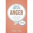 How to Deal with Anger: A 5-step, CBT-based plan for managing anger and overcoming frustration