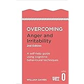 Overcoming Anger and Irritability: A Self-help Guide using Cognitive Behavioral Techniques (Overcoming Books): A self-help gu