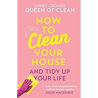 How To Clean Your House: Easy tips and tricks to keep your home clean and tidy up your life