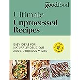 Good Food: Ultimate Unprocessed Recipes