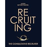 The Consultative Recruiter: The Key to Faster Fills, More Candidates & Happier Hiring Managers