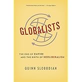 Globalists: The End of Empire and the Birth of Neoliberalism