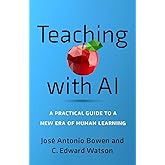 Teaching with AI: A Practical Guide to a New Era of Human Learning