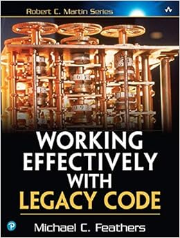 Working Effectively with Legacy Code