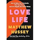 Love Life: How to Raise Your Standards, Find Your Person, and Live Happily (No Matter What)