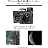 Photographer's Guide to the Sony DSC-RX100 VII: Getting the Most from Sony's Advanced Compact Camera