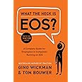 What the Heck Is EOS?: A Complete Guide for Employees in Companies Running on EOS