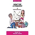 Don't Be a Feminist: Essays on Genuine Justice