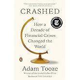 Crashed: How a Decade of Financial Crises Changed the World