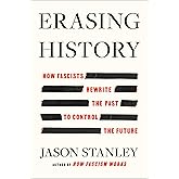 Erasing History: How Fascists Rewrite the Past to Control the Future