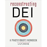 Reconstructing DEI: A Practitioner's Workbook