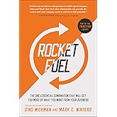 Rocket Fuel: The One Essential Combination That Will Get You More of What You Want from Your Business