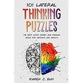 101 Lateral Thinking Puzzles: The Best Logic Games And Riddles Book For Seniors And Adults