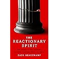 The Reactionary Spirit: How America's Most Insidious Political Tradition Swept the World