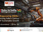 Make in India SME Regional Summit, Ahmedabad: Unlocking future growth for MSMEs