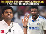 'Hindi not our national language': Cricketer R Ashwin triggers debate, BJP's Annamalai defends